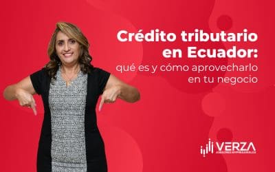 Crédito tributario en Ecuador: qué es y cómo aprovecharlo en tu negocio